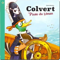 Colvert, Pirate du Léman - Petits Flocons - Dès 2 ans