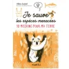 Je sauve les espèces menacées ! 10 missions pour ma Terre - Rusti'kid