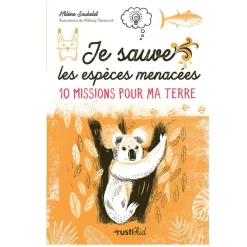 Je sauve les espèces menacées ! 10 missions pour ma Terre - Rusti'kid