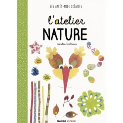 L'atelier Nature - Les après-midi créatifs - Editions Mango