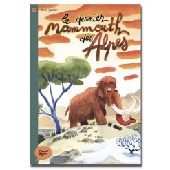Le dernier Mamouth des Alpes - Contes Alpins - dès 6 ans
