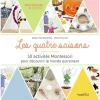 Les quatre saisons : 50 activités Montessori pour découvrir le monde autrement - Rusti'kid