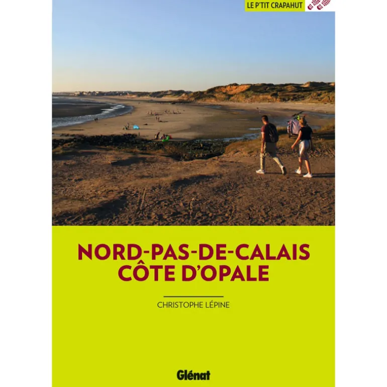 Nord-Pas-De-Calais Côte d'Opale (3ed) - Le P'tit Crapahut