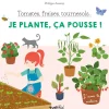 Tomates, fraises, tournesols, je plante, ça pousse - Rusti'kid